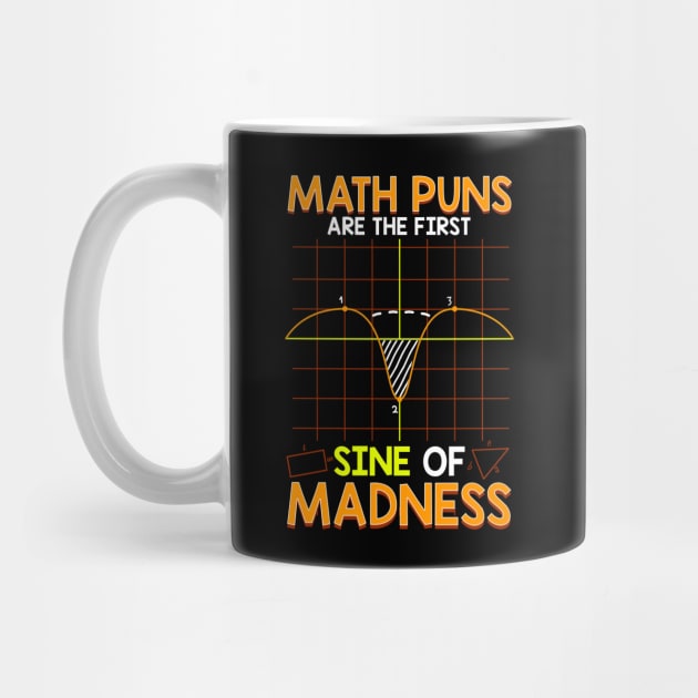 Funny Math Puns Are The First Sine Of Madness by theperfectpresents